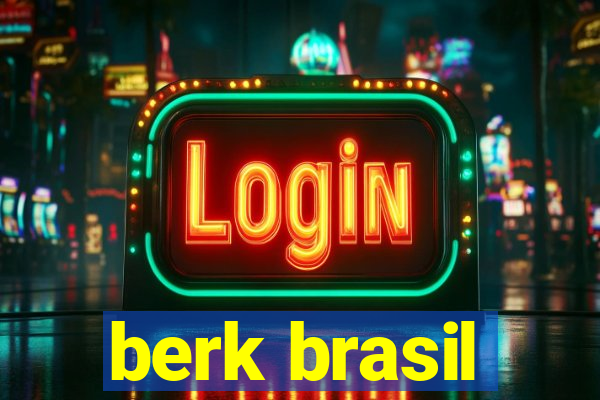 berk brasil